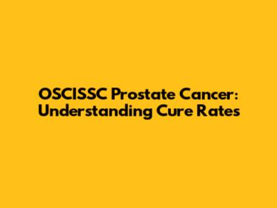 OSCISSC Prostate Cancer: Understanding Cure Rates