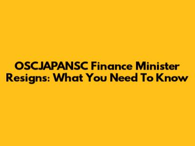 OSCJAPANSC Finance Minister Resigns: What You Need To Know