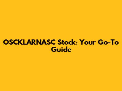 OSCKLARNASC Stock: Your Go-To Guide