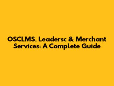 OSCLMS, Leadersc & Merchant Services: A Complete Guide