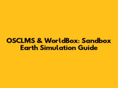 OSCLMS & WorldBox: Sandbox Earth Simulation Guide