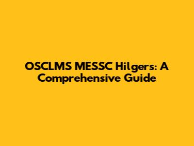OSCLMS MESSC Hilgers: A Comprehensive Guide