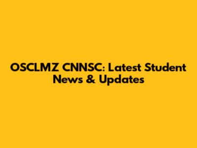 OSCLMZ CNNSC: Latest Student News & Updates