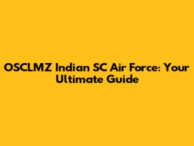 OSCLMZ Indian SC Air Force: Your Ultimate Guide