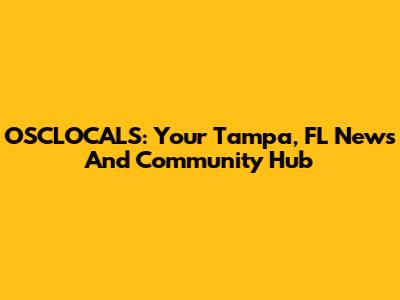 OSCLOCALS: Your Tampa, FL News And Community Hub