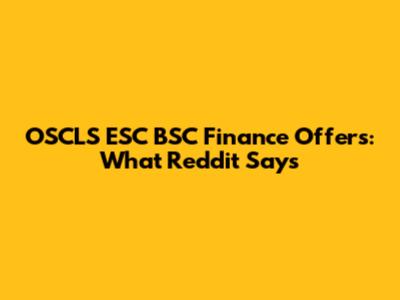 OSCLS ESC BSC Finance Offers: What Reddit Says