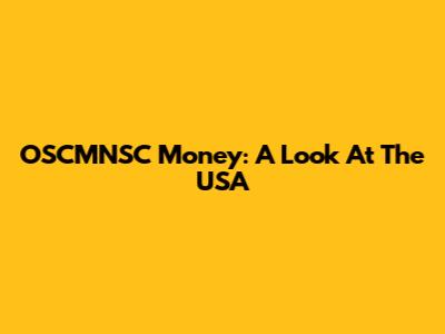 OSCMNSC Money: A Look At The USA