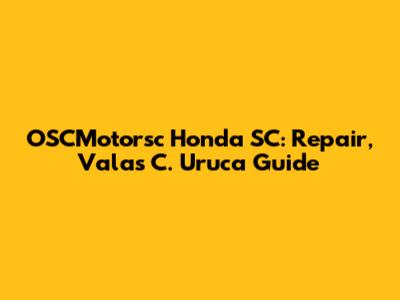 OSCMotorsc Honda SC: Repair, Valas C. Uruca Guide