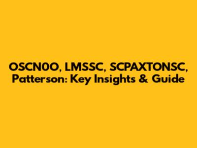 OSCN0O, LMSSC, SCPAXTONSC, Patterson: Key Insights & Guide