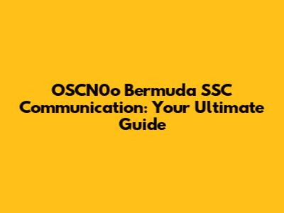 OSCN0o Bermuda SSC Communication: Your Ultimate Guide