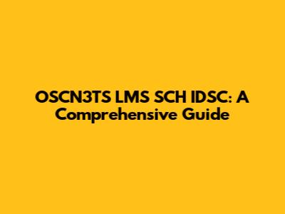 OSCN3TS LMS SCH IDSC: A Comprehensive Guide