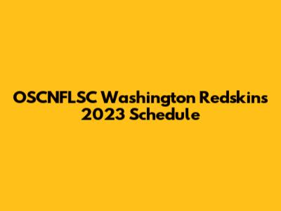 OSCNFLSC Washington Redskins 2023 Schedule