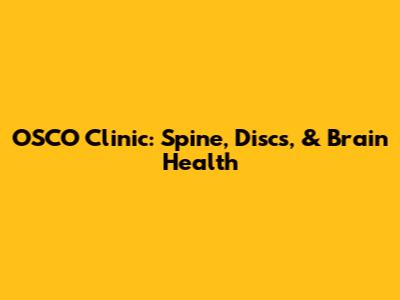 OSCO Clinic: Spine, Discs, & Brain Health