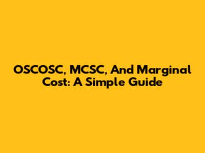 OSCOSC, MCSC, And Marginal Cost: A Simple Guide