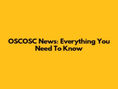 OSCOSC News: Everything You Need To Know