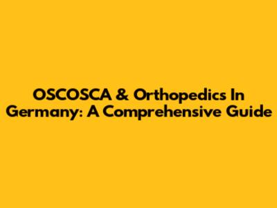 OSCOSCA & Orthopedics In Germany: A Comprehensive Guide