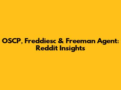 OSCP, Freddiesc & Freeman Agent: Reddit Insights