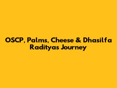 OSCP, Palms, Cheese & Dhasilfa Raditya's Journey