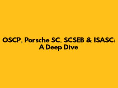 OSCP, Porsche SC, SCSEB & ISASC: A Deep Dive
