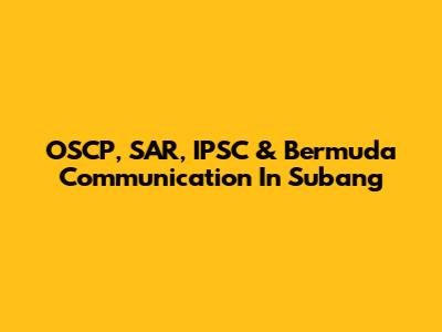 OSCP, SAR, IPSC & Bermuda Communication In Subang