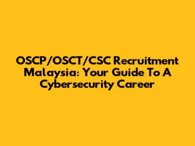 OSCP/OSCT/CSC Recruitment Malaysia: Your Guide To A Cybersecurity Career