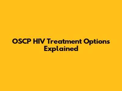 OSCP HIV Treatment Options Explained