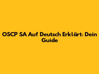 OSCP SA Auf Deutsch Erklärt: Dein Guide