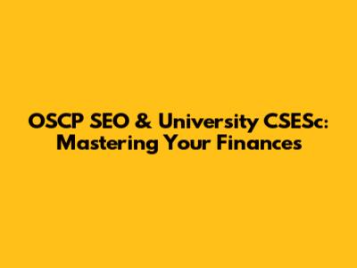 OSCP SEO & University CSESc: Mastering Your Finances