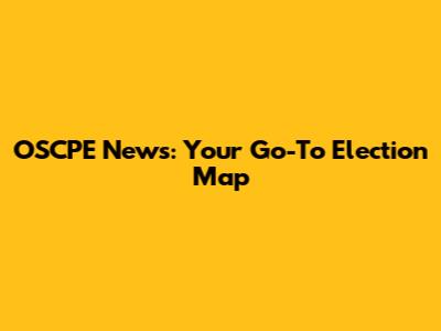OSCPE News: Your Go-To Election Map