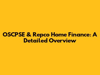 OSCPSE & Repco Home Finance: A Detailed Overview