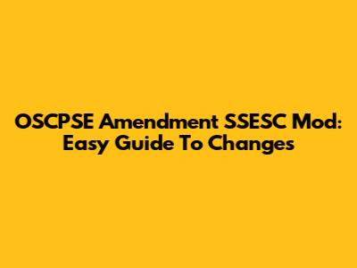 OSCPSE Amendment SSESC Mod: Easy Guide To Changes