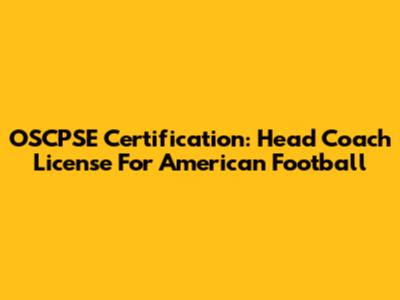 OSCPSE Certification: Head Coach License For American Football