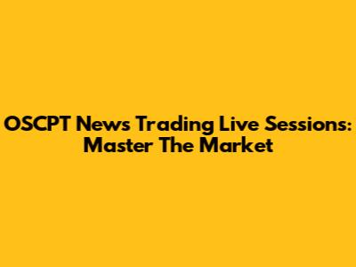 OSCPT News Trading Live Sessions: Master The Market