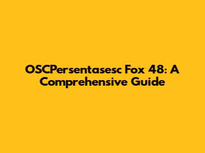 OSCPersentasesc Fox 48: A Comprehensive Guide