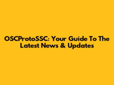 OSCProtoSSC: Your Guide To The Latest News & Updates