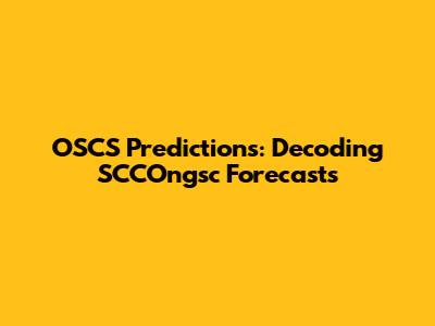 OSCS Predictions: Decoding SCCOngsc Forecasts