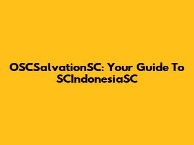 OSCSalvationSC: Your Guide To SCIndonesiaSC