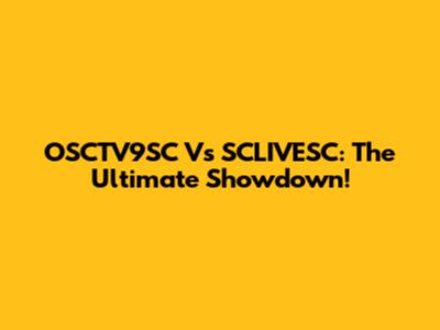OSCTV9SC Vs SCLIVESC: The Ultimate Showdown!