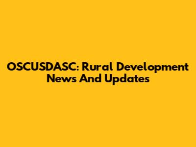 OSCUSDASC: Rural Development News And Updates