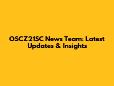 OSCZ21SC News Team: Latest Updates & Insights