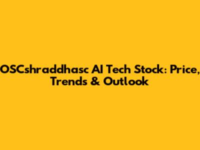 OSCshraddhasc AI Tech Stock: Price, Trends & Outlook