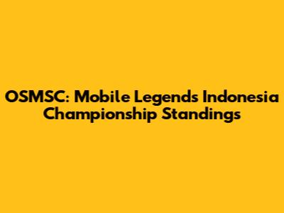 OSMSC: Mobile Legends Indonesia Championship Standings