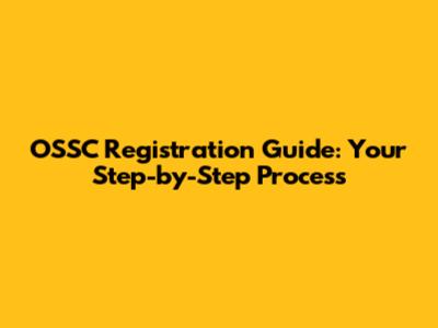 OSSC Registration Guide: Your Step-by-Step Process
