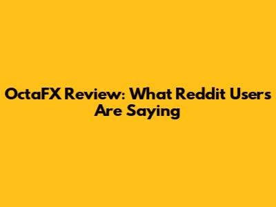 OctaFX Review: What Reddit Users Are Saying