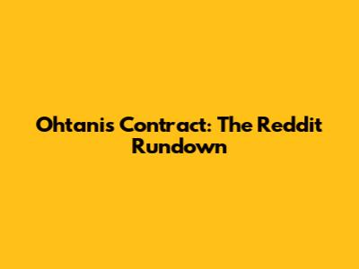 Ohtani's Contract: The Reddit Rundown