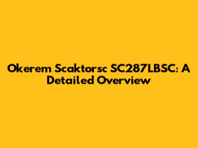 Okerem Scaktorsc SC287LBSC: A Detailed Overview