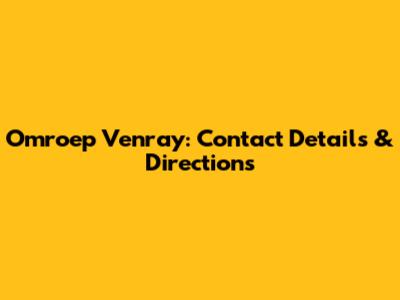 Omroep Venray: Contact Details & Directions