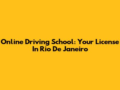 Online Driving School: Your License In Rio De Janeiro
