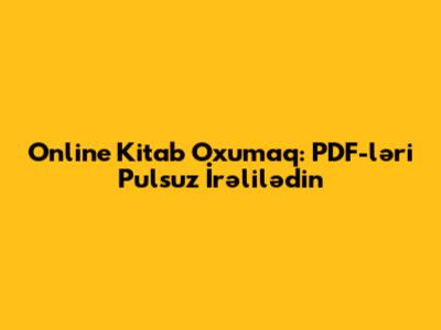Online Kitab Oxumaq: PDF-ləri Pulsuz İrəlilədin