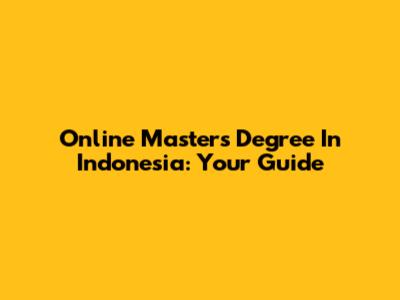 Online Master's Degree In Indonesia: Your Guide